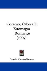 Coracao, Cabeca E Estomago