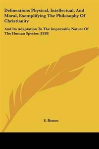 Delineations Physical, Intellectual, And Moral, Exemplifying The Philosophy Of Christianity