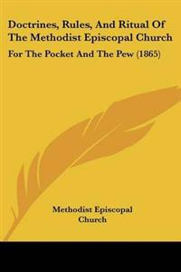 Doctrines, Rules, And Ritual Of The Methodist Episcopal Church