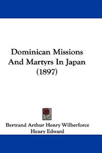 Dominican Missions And Martyrs In Japan (1897)