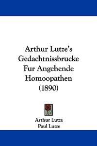 Arthur Lutze's Gedachtnissbrucke Fur Angehende Homoopathen