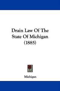 Drain Law Of The State Of Michigan (1885)