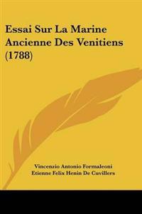 Essai Sur La Marine Ancienne Des Venitiens (1788)