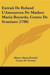 Extrait De Roland L'Amoureux De Matheo Maria Boyardo, Comte De Scaniano (1780)