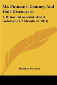 Mr. Putnam's Century And Half Discourses