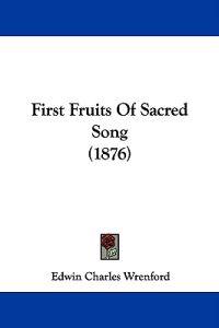 First Fruits Of Sacred Song (1876)