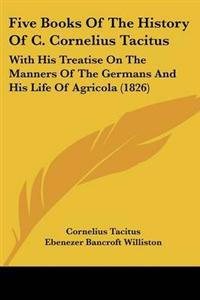 Five Books Of The History Of C. Cornelius Tacitus