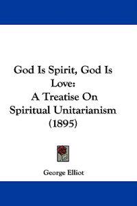 God Is Spirit, God Is Love