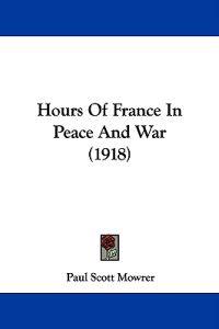 Hours Of France In Peace And War (1918)