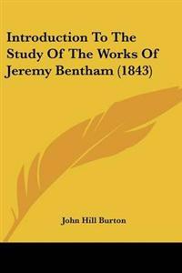 Introduction To The Study Of The Works Of Jeremy Bentham (1843)