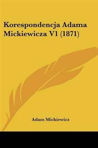 Korespondencja Adama Mickiewicza V1 (1871)
