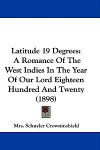 Crowninshield, S: Latitude 19 Degrees