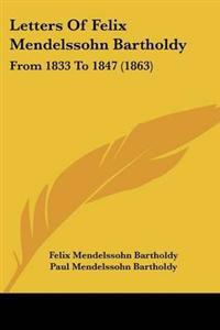 Letters Of Felix Mendelssohn Bartholdy