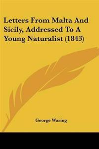 Letters From Malta And Sicily, Addressed To A Young Naturalist (1843)
