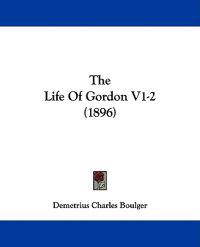The Life Of Gordon V1-2 (1896)