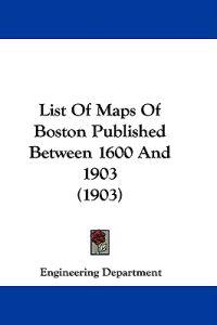 List Of Maps Of Boston Published Between 1600 And 1903 (1903)