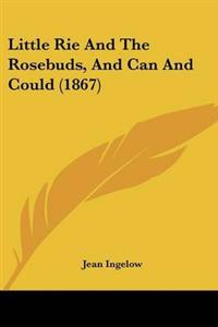 Little Rie And The Rosebuds, And Can And Could (1867)
