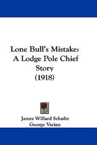 Lone Bull's Mistake