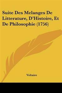 Suite Des Melanges De Litterature, D'Histoire, Et De Philosophie (1756)