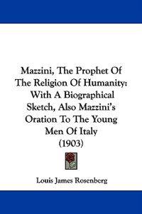 Mazzini, The Prophet Of The Religion Of Humanity