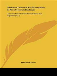 Mechanica Fluidorum Sive De Aequilibrio Et Motu Corporum Fluidorum