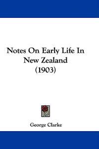 Notes On Early Life In New Zealand (1903)