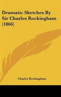 Dramatic Sketches By Sir Charles Rockingham (1866)