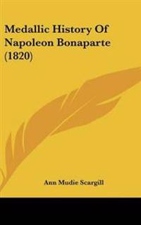 Bokomslag för "Medallic History Of Napoleon Bonaparte (1820)"