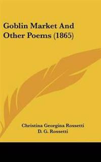 Goblin Market And Other Poems (1865)