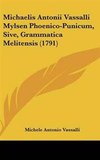Michaelis Antonii Vassalli Mylsen Phoenico-Punicum, Sive, Grammatica Melitensis (1791)