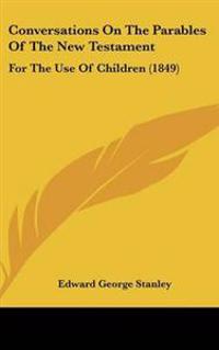 Bokomslag för "Conversations On The Parables Of The New Testament"
