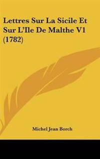 Lettres Sur La Sicile Et Sur L'Ile De Malthe V1 (1782)