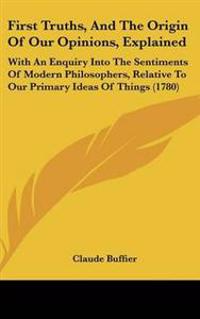 Bokomslag for "First Truths, And The Origin Of Our Opinions, Explained"