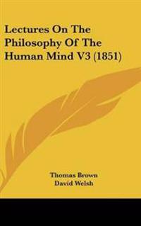 Lectures On The Philosophy Of The Human Mind V3 (1851)
