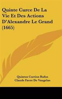 Quinte Curce De La Vie Et Des Actions D'Alexandre Le Grand (1665)