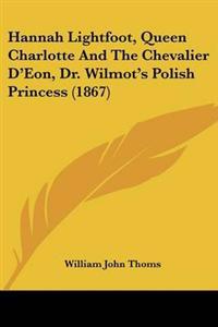 Hannah Lightfoot, Queen Charlotte And The Chevalier D'Eon, Dr. Wilmot's Polish Princess (1867)
