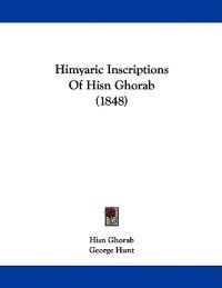 Himyaric Inscriptions Of Hisn Ghorab (1848)