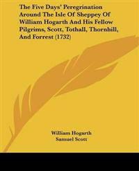 Bokomslag för "The Five Days' Peregrination Around the Isle of Sheppey of William Hogarth and His Fellow Pilgrims, Scott, Tothall, Thornhill, and Forrest"