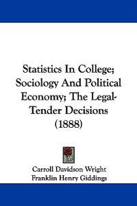 Statistics In College; Sociology And Political Economy; The Legal-Tender Decisions (1888)