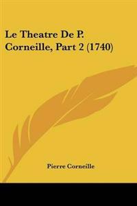 Le Theatre De P. Corneille, Part 2 (1740)