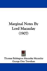 Marginal Notes By Lord Macaulay (1907)