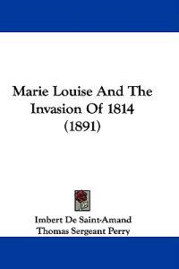 Marie Louise and the Invasion of 1814