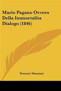 Mario Pagano Ovvero Della Immortalita Dialogo (1846)