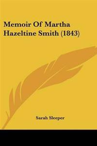 Memoir Of Martha Hazeltine Smith (1843)