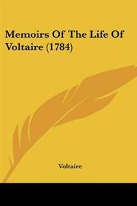Memoirs Of The Life Of Voltaire (1784)