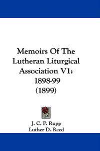 Memoirs Of The Lutheran Liturgical Association V1