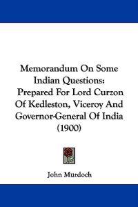 Memorandum On Some Indian Questions
