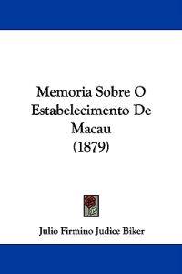 Memoria Sobre O Estabelecimento De Macau (1879)