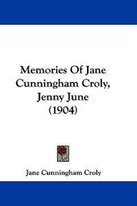 Memories Of Jane Cunningham Croly, Jenny June (1904)
