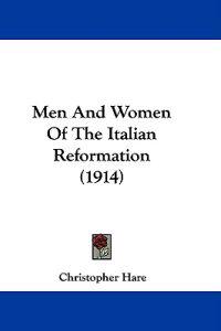 Men And Women Of The Italian Reformation (1914)